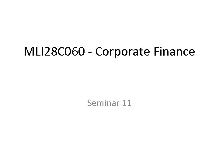 MLI 28 C 060 - Corporate Finance Seminar 11 