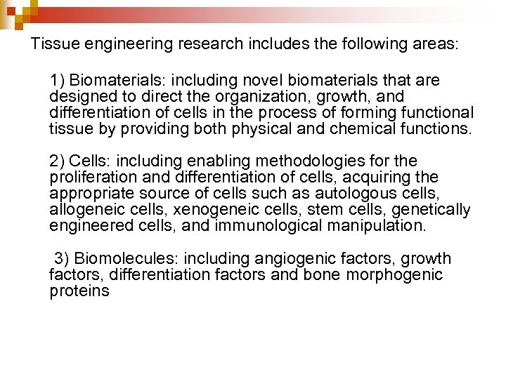 Tissue engineering research includes the following areas: 1) Biomaterials: including novel biomaterials that are