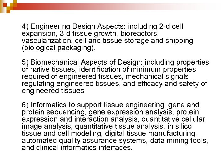 4) Engineering Design Aspects: including 2 -d cell expansion, 3 -d tissue growth, bioreactors,