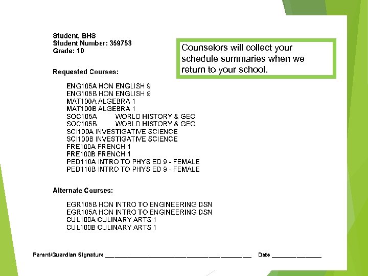 Counselors will collect your schedule summaries when we return to your school. 