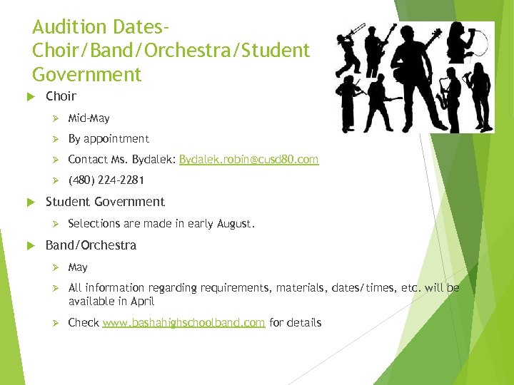 Audition Dates. Choir/Band/Orchestra/Student Government Choir Ø Ø By appointment Ø Contact Ms. Bydalek: Bydalek.