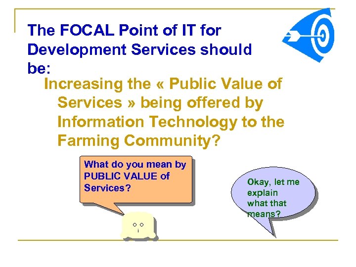 The FOCAL Point of IT for Development Services should be: Increasing the « Public