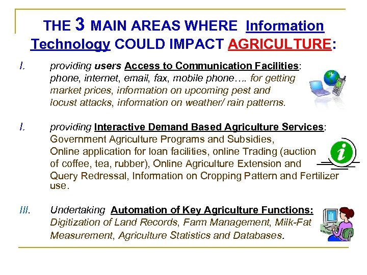 THE 3 MAIN AREAS WHERE Information Technology COULD IMPACT AGRICULTURE: I. providing users Access