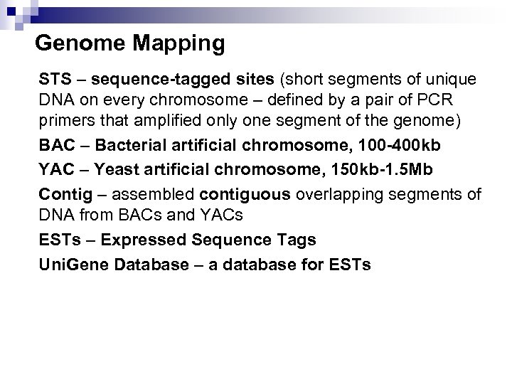 Genome Mapping STS – sequence-tagged sites (short segments of unique DNA on every chromosome