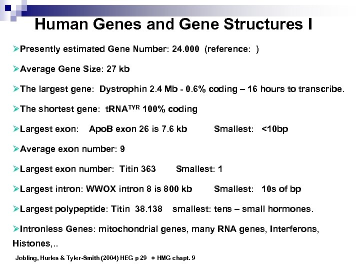 Human Genes and Gene Structures I ØPresently estimated Gene Number: 24. 000 (reference: )