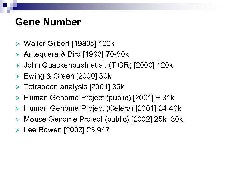 Gene Number Ø Ø Ø Ø Ø Walter Gilbert [1980 s] 100 k Antequera