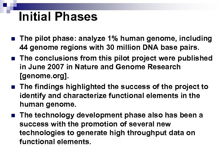 Initial Phases n n The pilot phase: analyze 1% human genome, including 44 genome