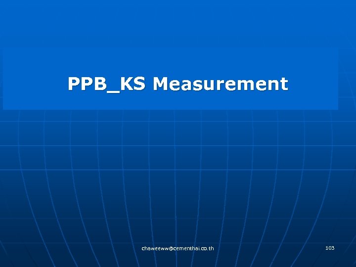  PPB_KS Measurement chaweeww@cementhai. co. th 103 