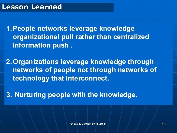 Lesson Learned 1. People networks leverage knowledge organizational pull rather than centralized information push.