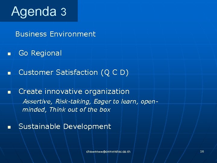 Agenda 3 Business Environment n Go Regional n Customer Satisfaction (Q C D) n