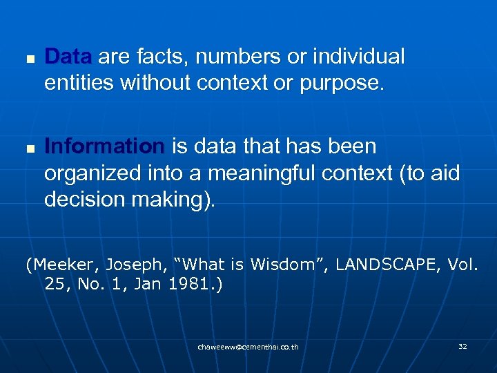 n n Data are facts, numbers or individual entities without context or purpose. Information