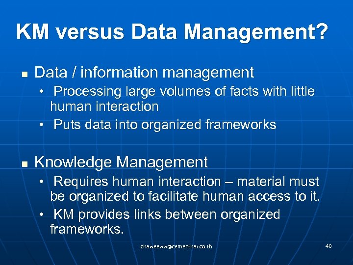 KM versus Data Management? n Data / information management • Processing large volumes of