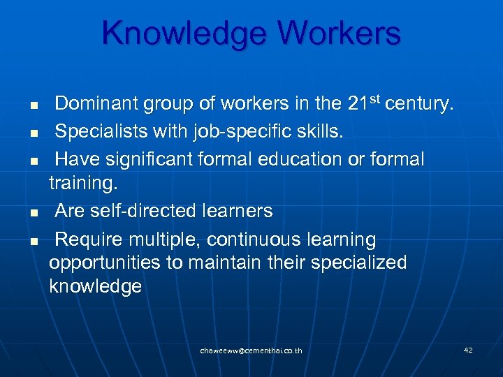 Knowledge Workers n n n Dominant group of workers in the 21 st century.