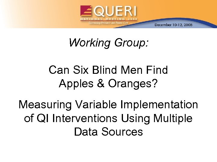 Working Group: Can Six Blind Men Find Apples & Oranges? Measuring Variable Implementation of