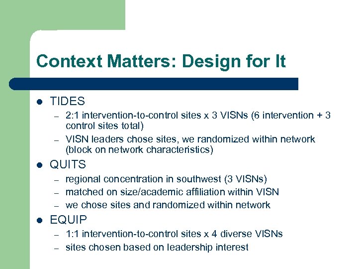 Context Matters: Design for It l TIDES – – l QUITS – – –