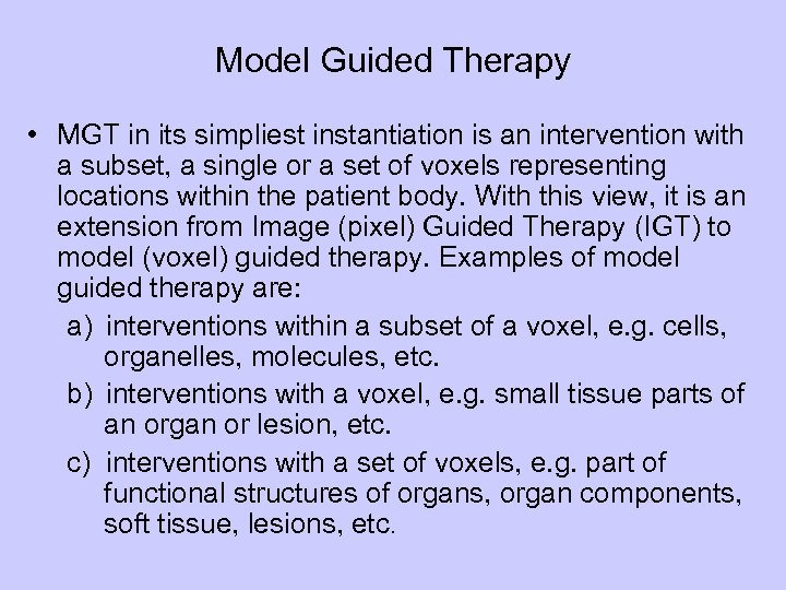 Model Guided Therapy • MGT in its simpliest instantiation is an intervention with a