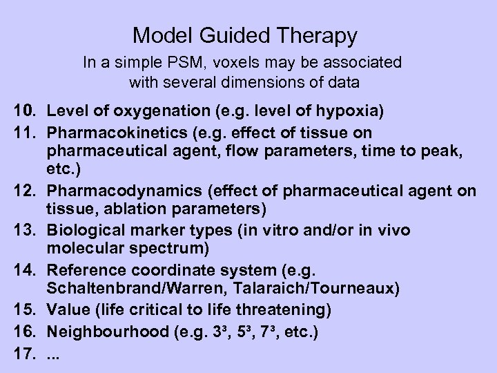 Model Guided Therapy In a simple PSM, voxels may be associated with several dimensions