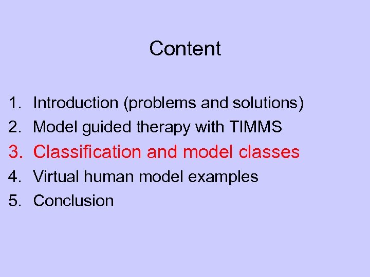 Content 1. Introduction (problems and solutions) 2. Model guided therapy with TIMMS 3. Classification