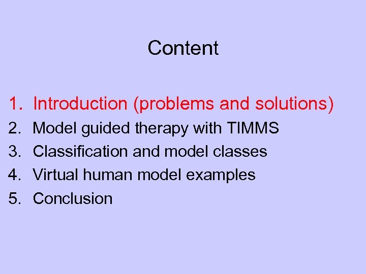 Content 1. Introduction (problems and solutions) 2. 3. 4. 5. Model guided therapy with