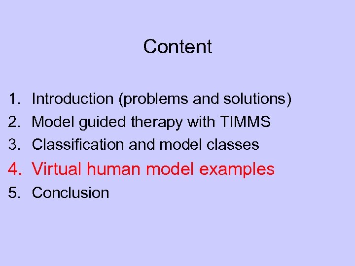 Content 1. Introduction (problems and solutions) 2. Model guided therapy with TIMMS 3. Classification