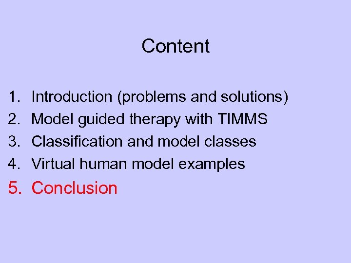 Content 1. 2. 3. 4. Introduction (problems and solutions) Model guided therapy with TIMMS
