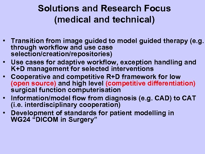 Solutions and Research Focus (medical and technical) • Transition from image guided to model