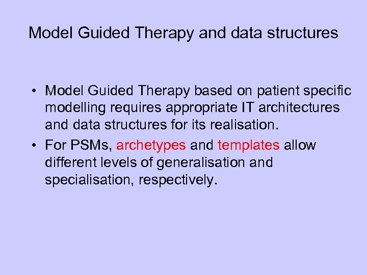 Model Guided Therapy and data structures • Model Guided Therapy based on patient specific