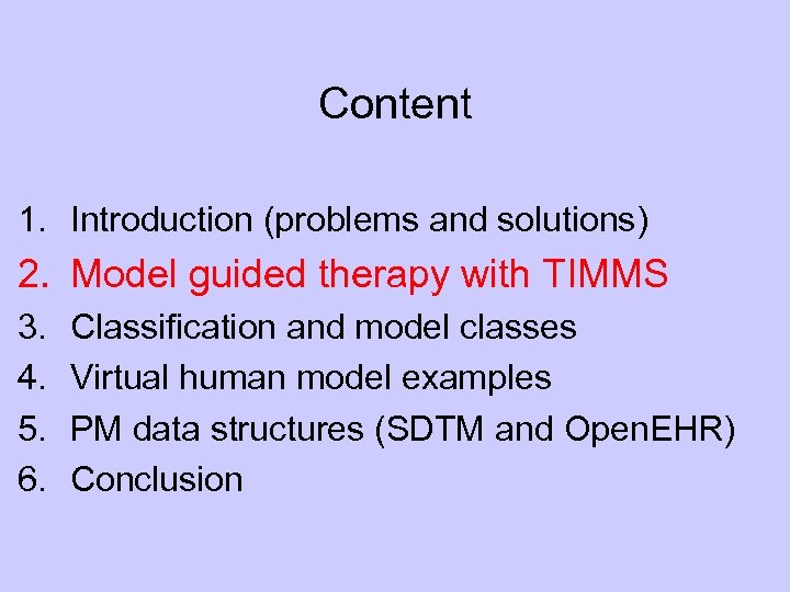 Content 1. Introduction (problems and solutions) 2. Model guided therapy with TIMMS 3. 4.
