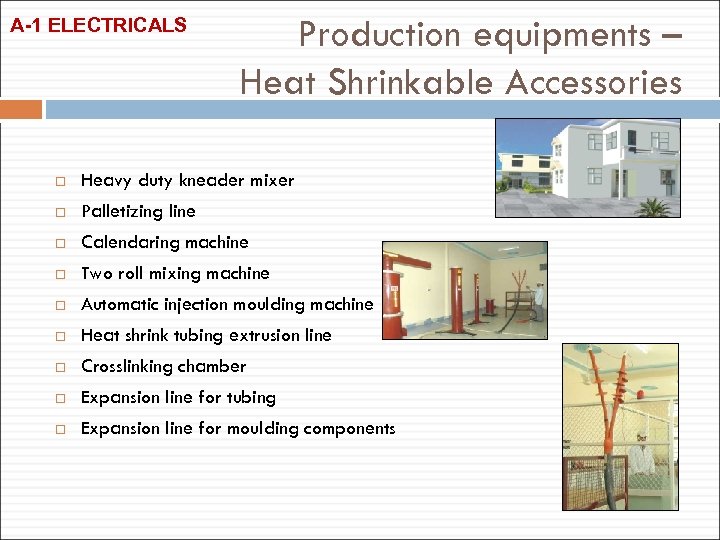 A-1 ELECTRICALS Production equipments – Heat Shrinkable Accessories Heavy duty kneader mixer Palletizing line