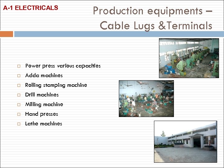 A-1 ELECTRICALS Production equipments – Cable Lugs &Terminals Power press various capacities Adda machines