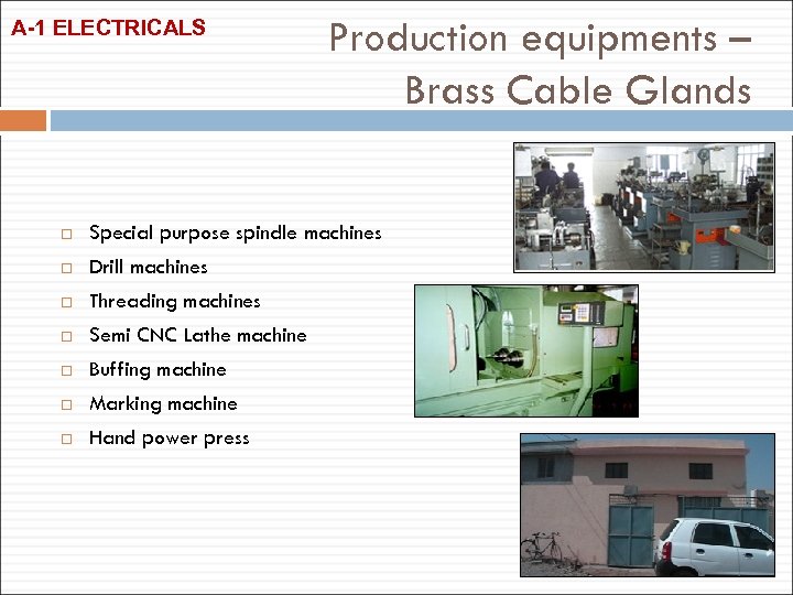 A-1 ELECTRICALS Production equipments – Brass Cable Glands Special purpose spindle machines Drill machines
