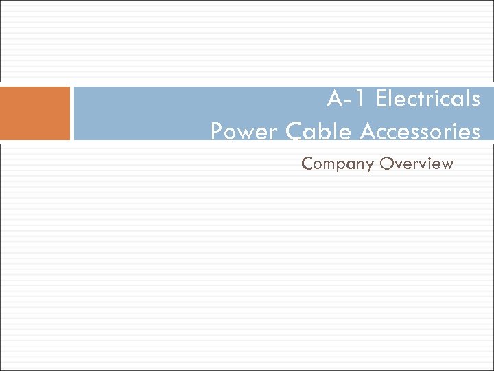 A-1 Electricals Power Cable Accessories Company Overview 