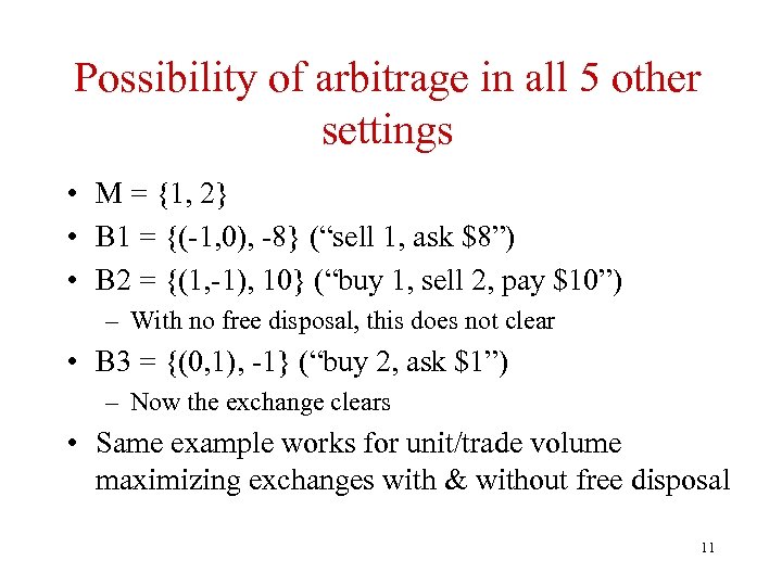 Possibility of arbitrage in all 5 other settings • M = {1, 2} •