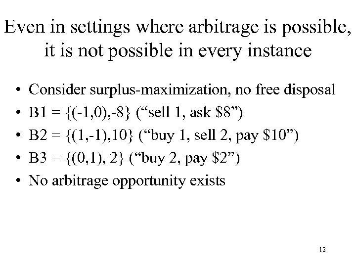 Even in settings where arbitrage is possible, it is not possible in every instance