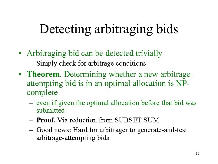 Detecting arbitraging bids • Arbitraging bid can be detected trivially – Simply check for