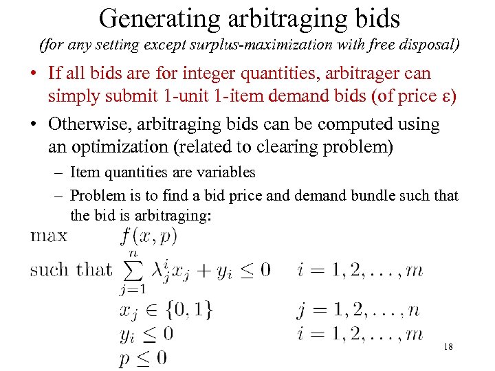 Generating arbitraging bids (for any setting except surplus-maximization with free disposal) • If all