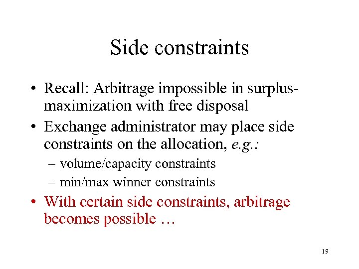 Side constraints • Recall: Arbitrage impossible in surplusmaximization with free disposal • Exchange administrator