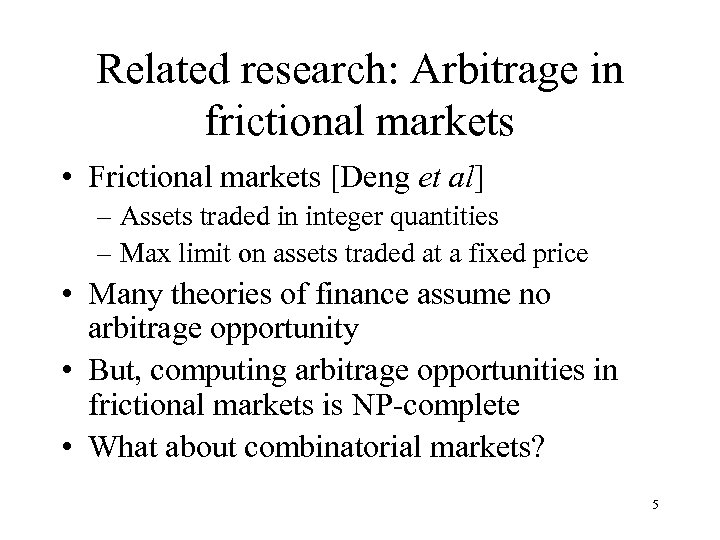 Related research: Arbitrage in frictional markets • Frictional markets [Deng et al] – Assets