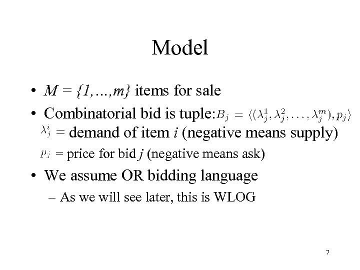 Model • M = {1, …, m} items for sale • Combinatorial bid is