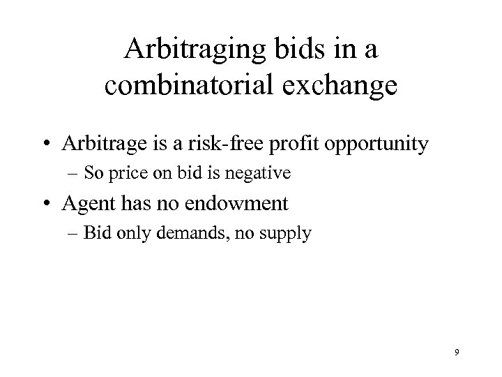 Arbitraging bids in a combinatorial exchange • Arbitrage is a risk-free profit opportunity –