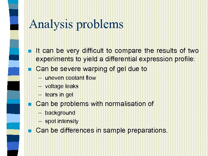 Analysis problems n n It can be very difficult to compare the results of