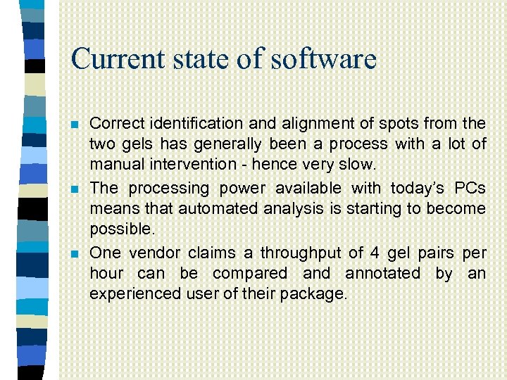 Current state of software n n n Correct identification and alignment of spots from