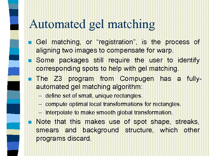 Automated gel matching n n n Gel matching, or “registration”, is the process of