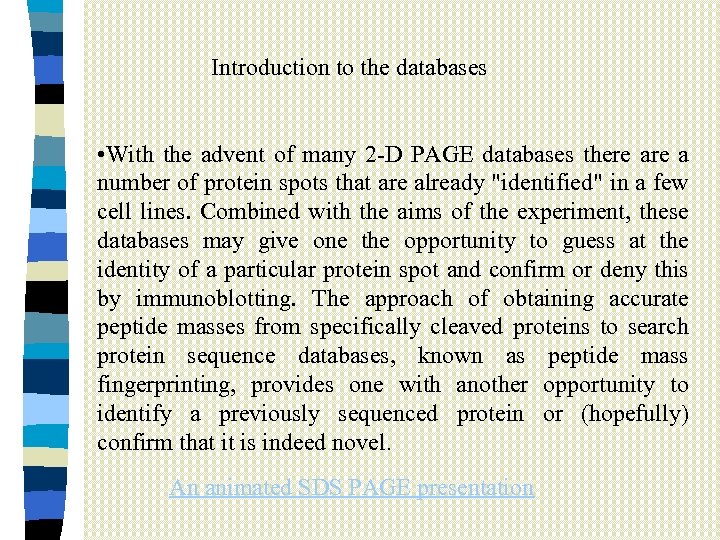 Introduction to the databases • With the advent of many 2 -D PAGE databases