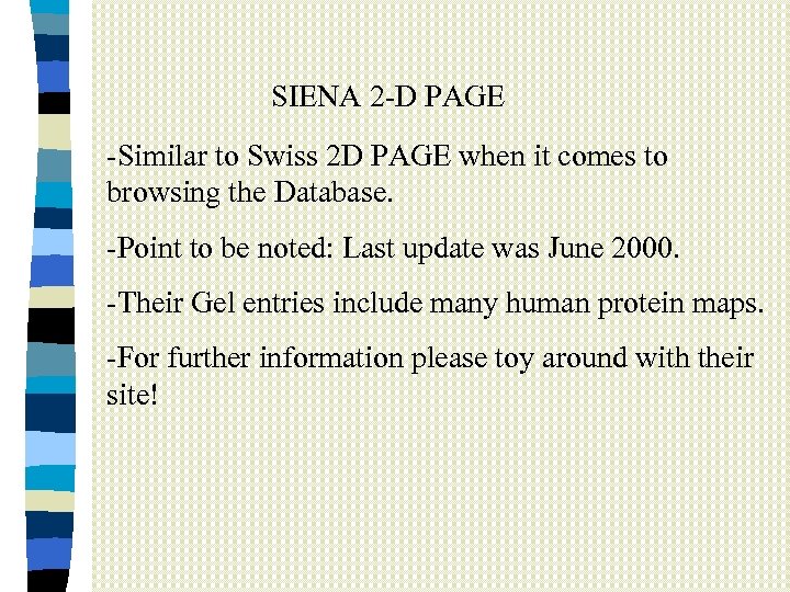 SIENA 2 -D PAGE -Similar to Swiss 2 D PAGE when it comes to