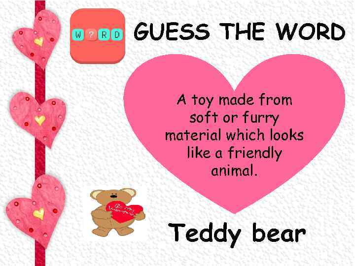 GUESS THE WORD A toy made from soft or furry material which looks like