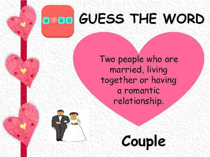 GUESS THE WORD Two people who are married, living together or having a romantic