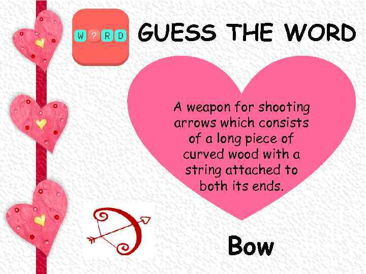 GUESS THE WORD A weapon for shooting arrows which consists of a long piece