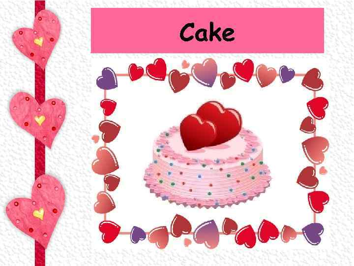 Cake 