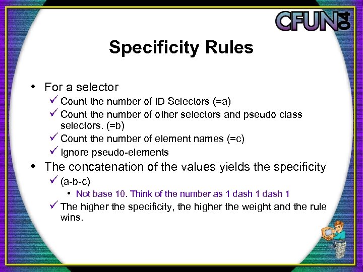 Specificity Rules • For a selector ü Count the number of ID Selectors (=a)